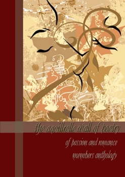 The Aquillrelle Wall of Poetry of passion and romance, members anthology