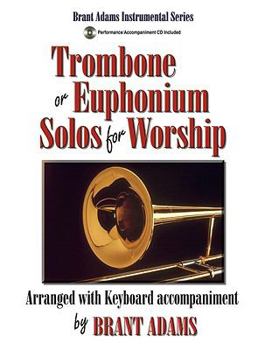 Paperback Trombone or Euphonium Solos for Worship: Arranged with Keyboard Accompaniment (Performance/Accompaniment CD Included) Book