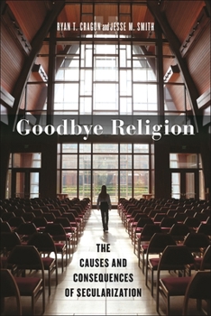 Hardcover Goodbye Religion: The Causes and Consequences of Secularization Book