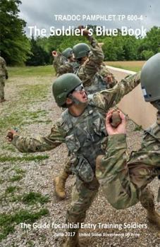Paperback TRADOC Pamphlet TP 600-4 The Soldier's Blue Book: The Guide for Initial Entry Training Soldiers June 2017 Book
