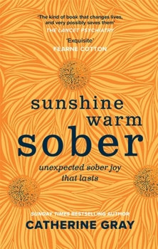 Hardcover Sunshine Warm Sober: Unexpected Sober Joy That Lasts Book