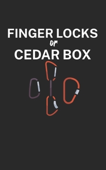 Finger locks or cedar box: Climbing notebook for climber and boulderer with saying. 120 pages lined. Perfect gift.