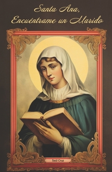 Santa Ana, Encuéntrame un Marido. (Spanish Edition)