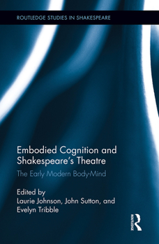 Paperback Embodied Cognition and Shakespeare's Theatre: The Early Modern Body-Mind Book