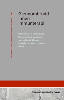 Paperback Gjennombrudd innen immunterapi: Den nye CAR-T-celleterapien for autoimmune sykdommer som multippel sklerose, leddgikt, diabetes og mange andre [Norwegian_Bokmal] Book