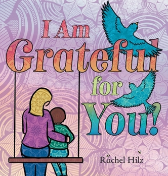 Hardcover I Am Grateful for YOU!: A Children's Picture Book that Teaches Mindfulness, Appreciation, and Love Book