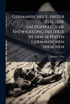 Paperback Germanisches E. erster Teil. -Die lautgesetzliche Entwicklung des Idg.E in den ältesten germanischen Sprachen [German] Book