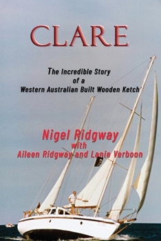 Paperback Clare: The Incredible Story of a Western Australian Built Wooden Ketch Book