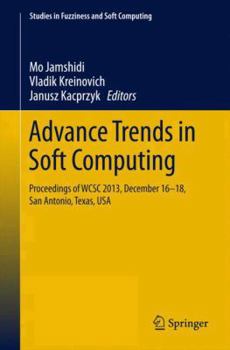 Hardcover Advance Trends in Soft Computing: Proceedings of Wcsc 2013, December 16-18, San Antonio, Texas, USA Book