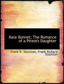 Kate Bonnet; The Romance of a Pirate's Daughter