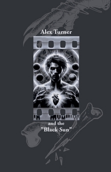 and the "Black Sun" (Alex Turner)