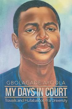 Hardcover My Days in Court: Travails and Hullabaloos in a University Book