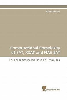 Paperback Computational Complexity of SAT, Xsat and Nae-SAT Book