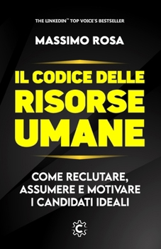 Paperback Il Codice delle Risorse Umane: Come reclutare, assumere e motivare i candidati ideali [Italian] Book
