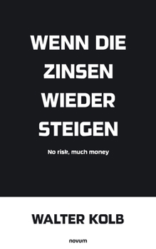 Paperback Wenn die Zinsen wieder steigen: No risk, much money [German] Book