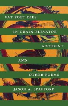 Paperback Fat Poet Dies in Grain Elevator Accident Book
