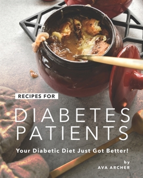 Paperback Recipes for Diabetes Patients: Your Diabetic Diet Just Got Better! Book