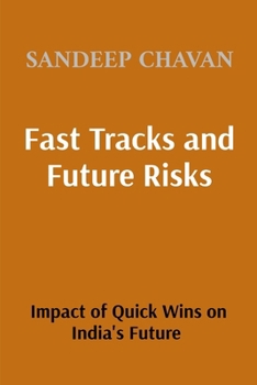 Paperback Fast Tracks and Future Risks: The Impact of Quick Wins on India's Future Book
