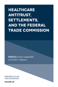 Hardcover Healthcare Antitrust, Settlements, and the Federal Trade Commission Book