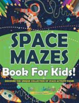 Paperback Space Mazes Book For Kids! Discover This Unique Collection Of Space Activity Pages Book