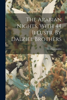 Paperback The Arabian Nights, With 44 Illustr. By Dalziel Brothers Book