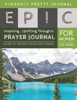 Paperback Epic Prayer Journal for Women: prayer journal and devotional for women - mirror lake landscape cover Inspiring, Uplifting Thoughts for Women - Epic S Book