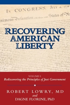 Paperback Recovering American Liberty: Volume 1: Rediscovering the Principles of Just Government Book