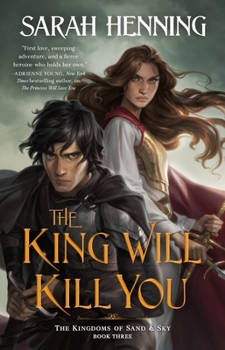 The King Will Kill You - Book #3 of the Kingdoms of Sand and Sky