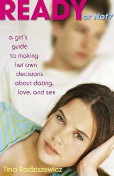 Paperback Ready or Not?: A Girl's Guide to Making Her Own Decisions about Dating, Love, and Sex Book