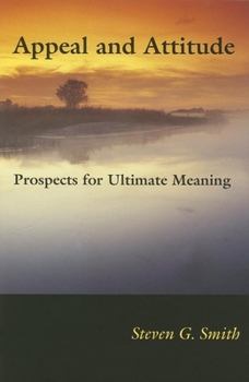 Hardcover Appeal and Attitude: Prospects for Ultimate Meaning Book