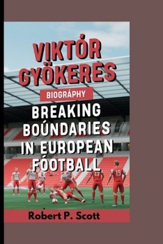 Paperback VIKTOR GYÖKERES BIOGRAPHY: Breaking Boundaries in European Book