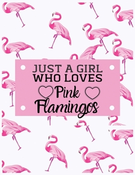 Paperback Just a girl who loves pink flamingos: Flamingo Notebook Journal - Blank Wide Ruled Paper - Flamingo Gifts for Women, Girls and Kids Book