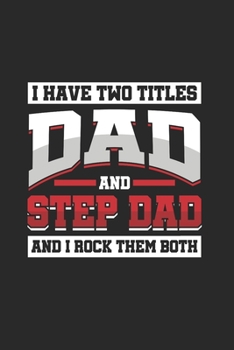 I have two titles Dad and step Dad and I rock them both: Cool Animated Sayings Design For Step Father Daddy Notebook Composition Book Novelty Gift (6x9) Dot Grid Notebook to write in