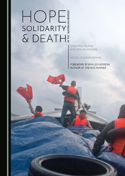 Hardcover Hope, Solidarity and Death at the Australian Border: Christmas Island and Asylum Seekers Book