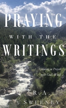 Praying with the Writings: Growing in Prayer with God's Word (Praying with the Bible)