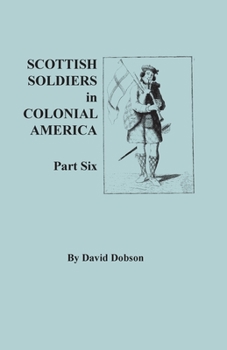 Paperback Scottish Soldiers in Colonial America. Part Six Book