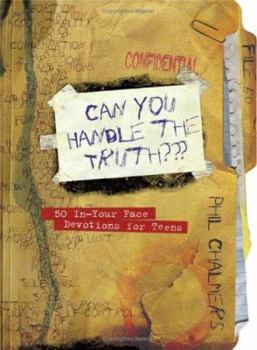 Paperback Can You Handle the Truth?: 50 In-Your-Face Devotions for Teens Book