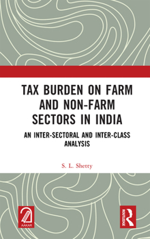 Hardcover Tax Burden on Farm and Non-farm Sectors in India: An Inter-sectoral and Inter-class Analysis Book