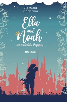 Paperback Ella & Noah: eine m?rchenhafte Begegnung [German] Book