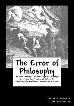 Paperback The Error of Philosophy: Resolving the Problem of Monism vs Dualism Book
