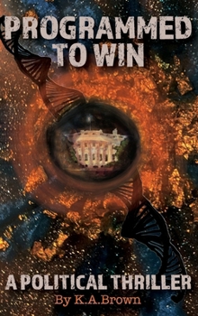 Hardcover Programmed to Win: A Political Thriller Book
