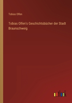 Paperback Tobias Olfen's Geschichtsbücher der Stadt Braunschweig [German] Book