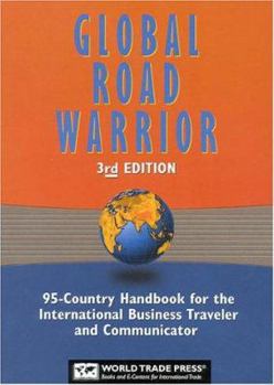 Paperback The Global Road Warrior: 95-Country Handbook for the International Business Traveler and Communicator Book