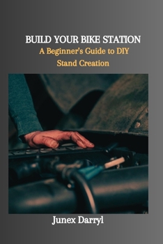 Paperback Build Your Bike Station: A Beginner's Guide to DIY Stand Creation Book