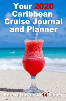 Paperback Your 2020 Caribbean Cruise Journal and Planner: A complete, handbag size, paperback book for your dream cruise for up to 14 nights - design 3 Book