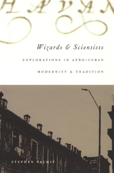 Paperback Wizards and Scientists: Explorations in Afro-Cuban Modernity and Tradition Book