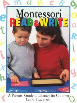 Paperback Montessori Read and Write: A Parents' Guide to Literacy for Children Book