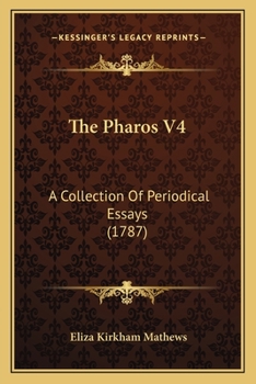 Paperback The Pharos V4: A Collection Of Periodical Essays (1787) Book