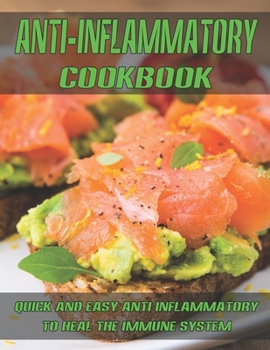 Paperback Anti-Inflammatory Cookbook: Quick and Easy Anti-Infalmmatory To Heal The Immune System Book