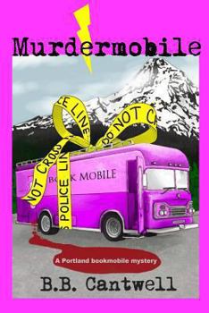 Murdermobile - Book #1 of the Portland Bookmobile Mysteries